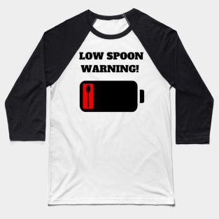 LOW SPOON WARNING! Baseball T-Shirt